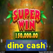 dino cash